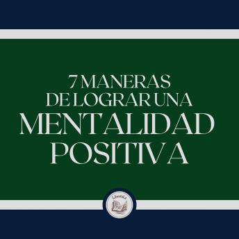 [Spanish] - 7 Maneras De Lograr Una Mentalidad Positiva