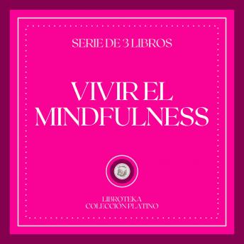 [Spanish] - Vivir el MINDFULNESS (Serie de 3 Libros)