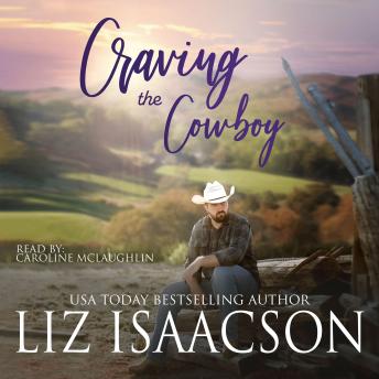 Craving the Cowboy: Christian Contemporary Romance, Audio book by Liz Isaacson