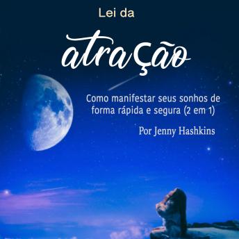[Portuguese] - Lei da atração: Como manifestar seus sonhos de forma rápida e segura (2 em 1)