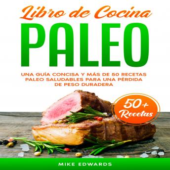 [Spanish] - Libro de Cocina Paleo: Una Guía Concisa y Más de 50 Recetas Paleo Saludables Para Una Pérdida de Peso Duradera
