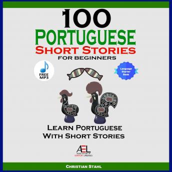 100 Portuguese Short Stories For Beginners Learn Portuguese With Stories, Christian Stahl