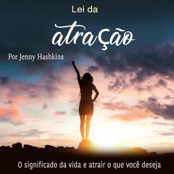 [Portuguese] - Lei da atração: O significado da vida e atrair o que você deseja