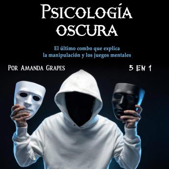 Psicología oscura: El último combo que explica la manipulación y los juegos mentales (Spanish Edition)