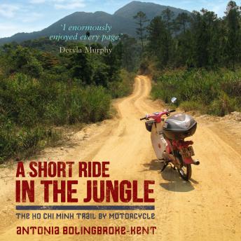 A Short Ride in the Jungle: The Ho Chi Minh Trail by Motorcycle