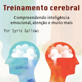 [Portuguese] - Treinamento cerebral: Compreendendo inteligência emocional, atenção e muito mais