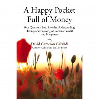 Download Happy Pocket Full of Money: Your Quantum Leap Into The Understanding, Having And Enjoying Of Immense Abundance And Happiness by David Cameron Gikandi