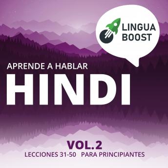 Aprende a hablar hindi Vol. 2: Lecciones 31-50. Para principiantes., Linguaboost 