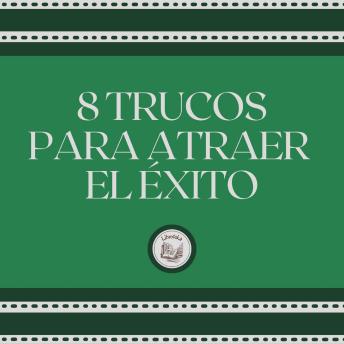 [Spanish] - 8 Trucos Para Atraer el Éxito