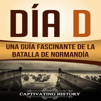 [Spanish] - Día D: Una Guía Fascinante de la Batalla de Normandía