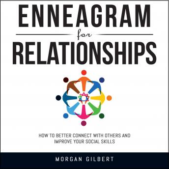 Enneagram For Relationships: How to Better Connect With Others and Improve Your Social Skills