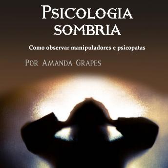 [Portuguese] - Psicologia sombria: Como observar manipuladores e psicopatas