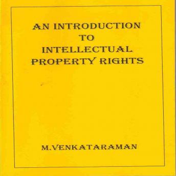 Introduction to Intellectual Property Rights, Audio book by Venkataraman M