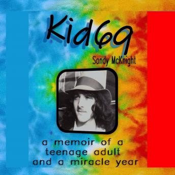 Get Best Audiobooks Memoir Kid69: a memoir of a teenage adult and a miracle year by Sandy Mcknight Audiobook Free Online Memoir free audiobooks and podcast