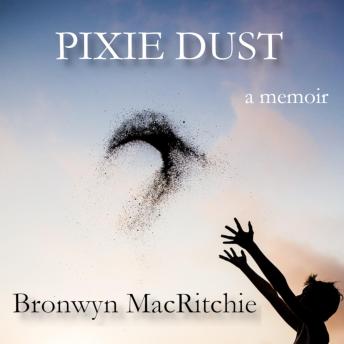 Pixie Dust: a memoir
