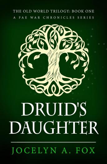 Druid's Daughter: A Fae War Chronicles Series