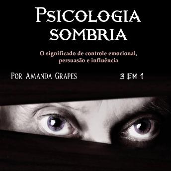 [Portuguese] - Psicologia sombria: O significado de controle emocional, persuasão e influência