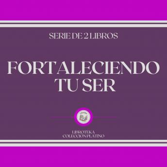 [Spanish] - Fortaleciendo tu Ser (Serie de 2 Libros)