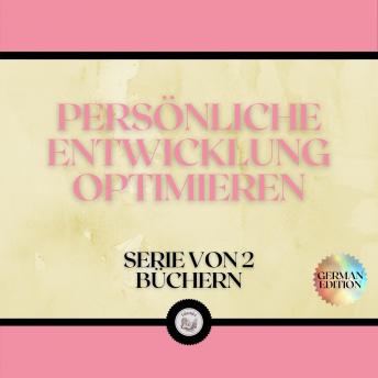 [German] - PERSÖNLICHE ENTWICKLUNG OPTIMIEREN (SERIE VON 2 BÜCHERN)