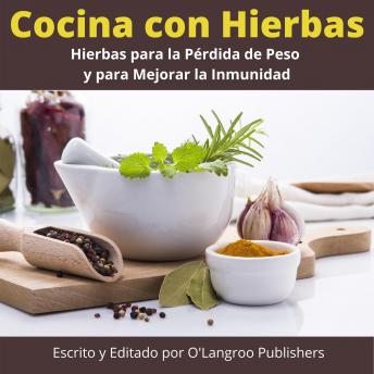 [Spanish] - Cocina con Hierbas: Hierbas para la Pérdida de Peso y para Mejorar la Inmunidad