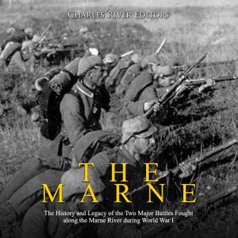 Marne: The History and Legacy of the Two Major Battles Fought along the Marne River during World War I, Audio book by Charles River Editors 