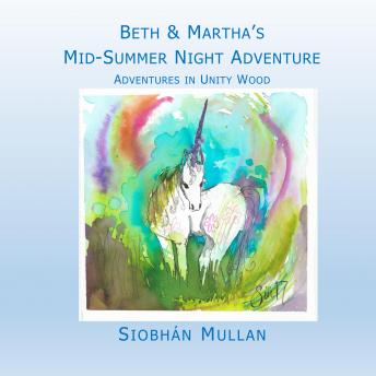 Beth & Martha's Mid-Summer Night Adventure: Adventures in Unity Wood