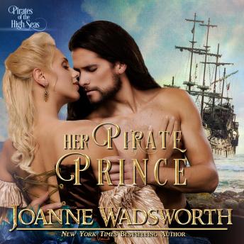 Her Pirate Prince: Pirates of the High Seas, Audio book by Joanne Wadsworth