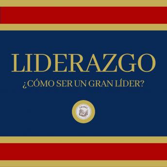 [Spanish] - Liderazgo: ¿Como ser un Gran Líder?