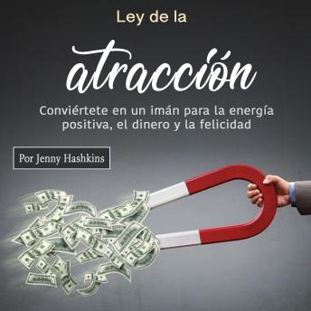 [Spanish] - Ley de la atracción: Conviértete en un imán para la energía positiva, el dinero y la felicidad