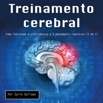 [Portuguese] - Treinamento cerebral: Como funcionam a inteligência e o pensamento cognitivo (2 em 1)