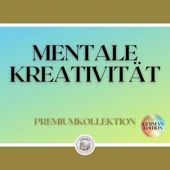 [German] - MENTALE KREATIVITÄT: PREMIUMKOLLEKTION (3 BÜCHER)