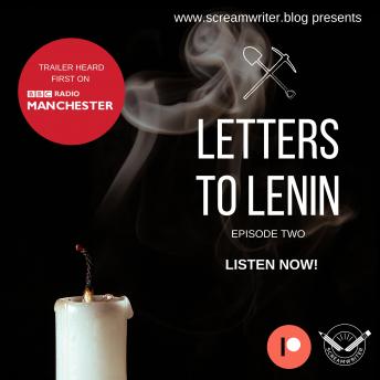 Letters To Lenin - Episode Two: A Story That Begins In Russia Makes Its Way To Salford