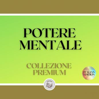 [Italian] - POTERE MENTALE: COLLEZIONE PREMIUM (3 LIBRI)
