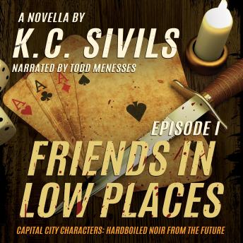 Friends in Low Places: Hardboiled Noir From The Future