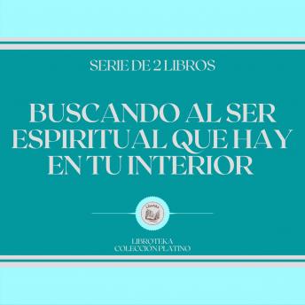[Spanish] - Buscando al Ser Espiritual que hay en tu Interior (Serie de 2 Libros)