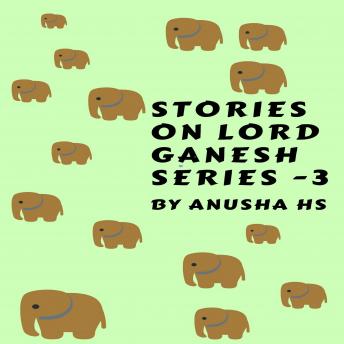 Stories on lord Ganesh series -3: From various sources of Ganesh Purana