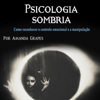 [Portuguese] - Psicologia sombria: Como reconhecer o controle emocional e a manipulação
