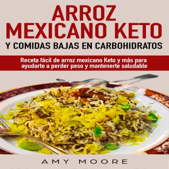 [Spanish] - Arroz mexicano keto y comidas bajas en carbohidratos: Receta fácil de arroz mexicano keto y más para ayudarte a perder peso y mantenerte saludable