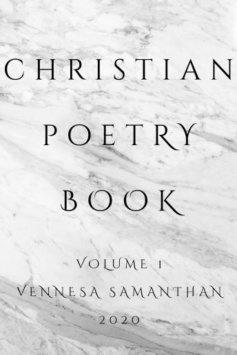 Listen Christian Poetry Book (Volume One, 2020) By Vennesa Samanthan Audiobook audiobook