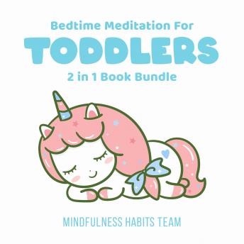 Bedtime Meditation for Toddlers: 2 in 1 Book Bundle: Sleep Training Stories for Toddlers. Fall Asleep in 20 Minutes and Develop Lifelong Mindfulness Skills
