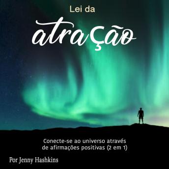 Lei da atração: Conecte-se ao universo através de afirmações positivas, Audio book by Jenny Hashkins