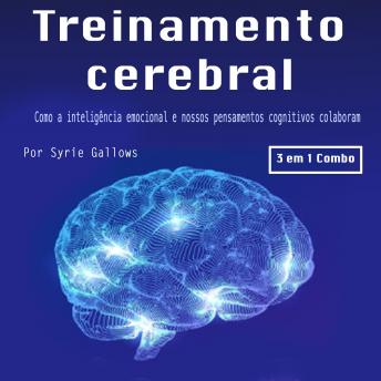 [Portuguese] - Treinamento cerebral: Como a inteligência emocional e nossos pensamentos cognitivos colaboram