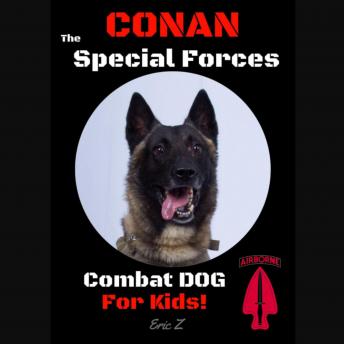 Conan The Special Forces Combat Dog!: For Kids!