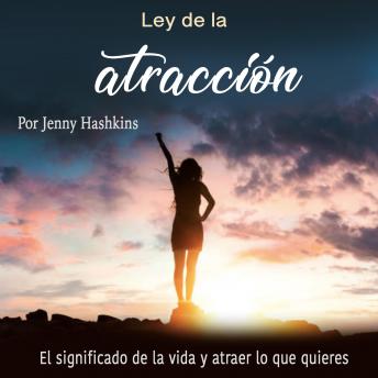 [Spanish] - Ley de la atracción: El significado de la vida y atraer lo que quieres