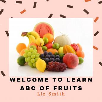 Download Welcome to Learn ABC of Fruits by Liz Smith