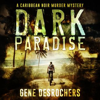 Dark Paradise: A Caribbean Noir Murder Mystery