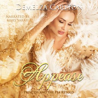 Appease: Princess and the Pea Retold, Audio book by Demelza Carlton