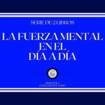 [Spanish] - La Fuerza Mental en el Día a Día (Serie de 2 Libros)