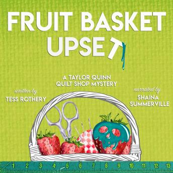 Fruit Basket  Upset: A Taylor Quinn Quilt Shop Mystery