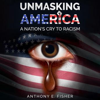 Unmasking America: A Nation's Cry To Racism